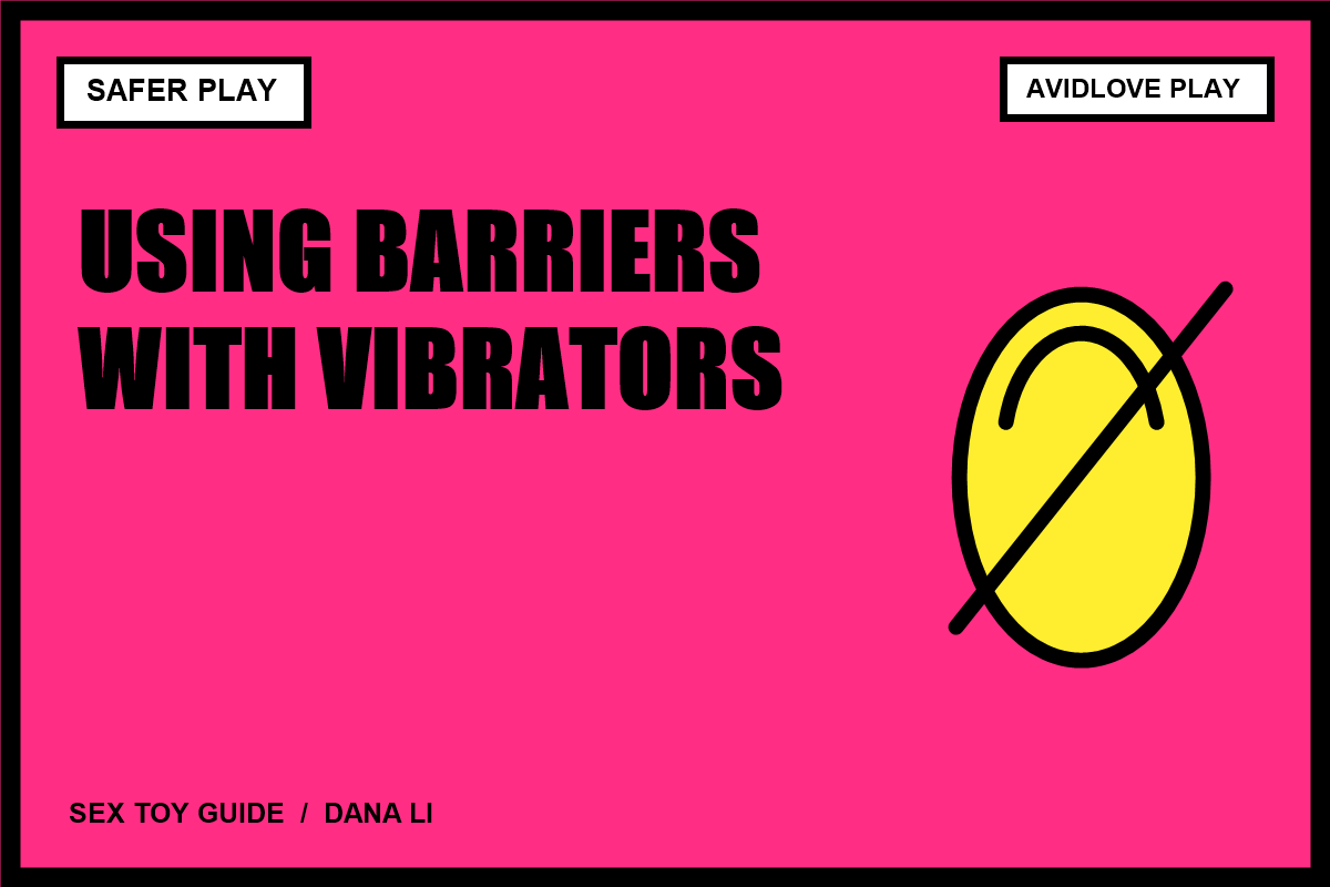 How to Use a Vibrator With a Condom or Barrier cover