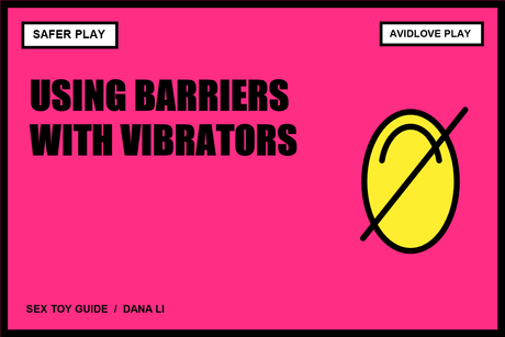 How to Use a Vibrator With a Condom or Barrier cover